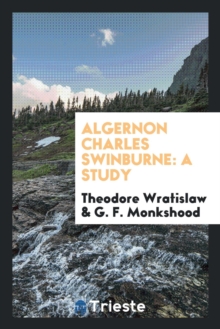 Image for ALGERNON CHARLES SWINBURNE: A STUDY