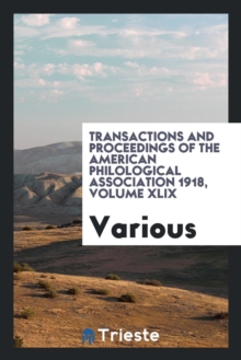 Image for Transactions and Proceedings of the American Philological Association 1918, Volume XLIX