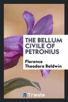 Image for The Bellum Civile of Petronius;