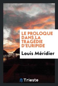 Image for Le Proloque Dans La Trag die d'Euripide
