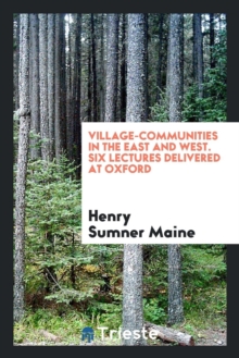 Image for Village-Communities in the East and West. Six Lectures Delivered at Oxford