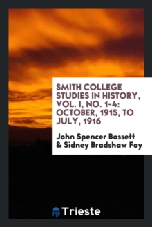 Image for Smith College Studies in History, Vol. I, No. 1-4