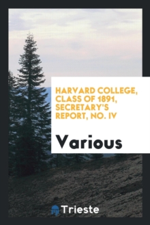 Image for Harvard College, Class of 1891, Secretary's Report, No. IV