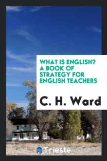 Image for What Is English? a Book of Strategy for English Teachers