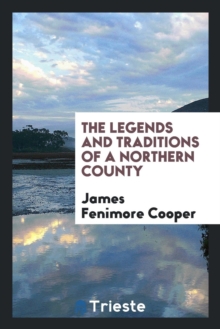 Image for The Legends and Traditions of a Northern County