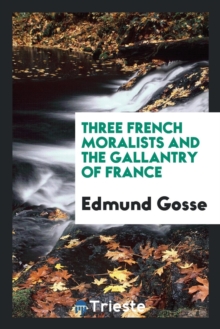 Image for Three French Moralists and the Gallantry of France