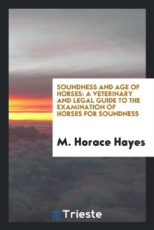 Image for Soundness and Age of Horses : A Veterinary and Legal Guide to the Examination of Horses for Soundness