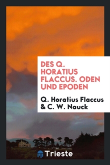 Image for Des Q. Horatius Flaccus. Oden Und Epoden