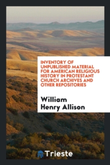 Image for Inventory of Unpublished Material for American Religious History in Protestant Church Archives and Other Repositories