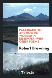 Image for Pacchiarotto and How He Worked in Distemper : With Other Poems