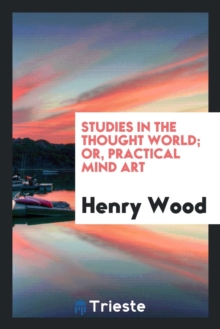Image for Studies in the Thought World; Or, Practical Mind Art