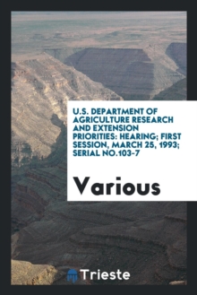 Image for U.S. Department of Agriculture Research and Extension Priorities : Hearing; First Session, March 25, 1993; Serial No.103-7