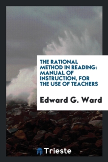 Image for The Rational Method in Reading: Manual of Instruction, for the Use of Teachers