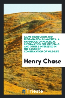 Image for Game Protection and Propagation in America : A Handbook of Practical ...
