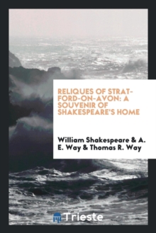 Image for Reliques of Stratford-On-Avon : A Souvenir of Shakespeare's Home
