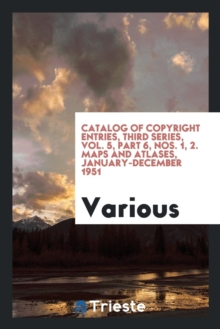 Image for Catalog of Copyright Entries, Third Series, Vol. 5, Part 6, Nos. 1, 2. Maps and Atlases, January-December 1951