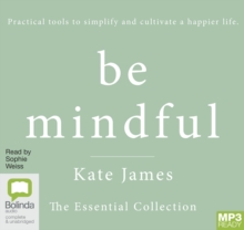 Image for Be Mindful with Kate James : The Essential Collection