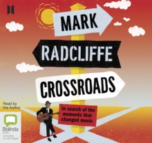 Image for Crossroads : In Search of the Moments that Changed Music