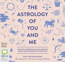 Image for The Astrology of You and Me : How to Understand and Improve Every Relationship in Your Life