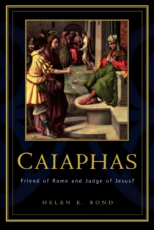 Image for Caiaphas : Friend of Rome and Judge of Jesus?