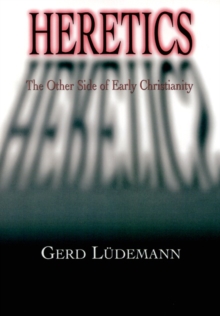 Image for Heretics : The Other Side of Early Christianity