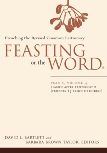 Image for Feasting on the wordYear A, volume 4,: Season after Pentecost 2 (propers 17-reign of Christ)