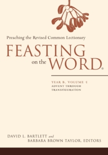 Image for Feasting on the wordYear B, volume 1,: Advent through Transfiguration