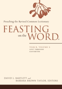 Image for Feasting on the wordYear B, volume 2,: Lent through Eastertide