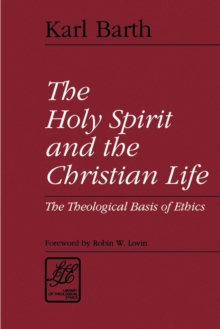 Image for The Holy Spirit and the Christian life  : the theological basis of ethics