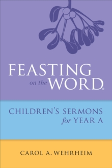 Image for Feasting on the Word Childrens's Sermons for Year A