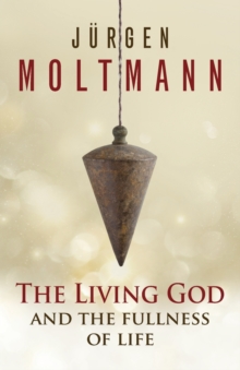 Image for The Living God and the Fullness of Life