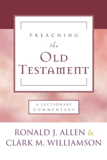 Image for Preaching the Old Testament : A Lectionary Commentary