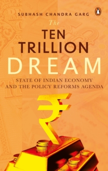 Image for The $Ten Trillion Dream : The State of the Indian Economy and the Policy Reforms Agenda