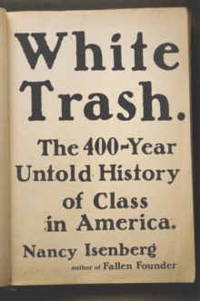 Image for White trash  : the 400-year untold history of class in America