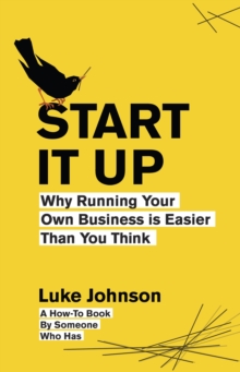 Image for Start it up  : why running your own business is easier than you think