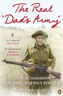 The Real ‘Dad’s Army’: The War Diaries of Col. Rodney Foster