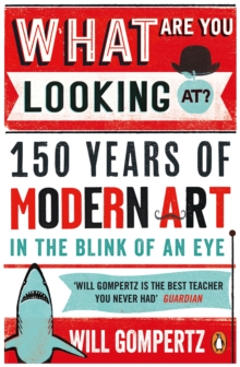 Image for What are you looking at?: 150 years of modern art in the blink of an eye