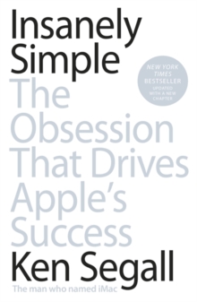 Image for Insanely simple  : the obsession that drives Apple's success