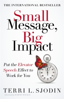 Image for Small message, big impact  : put the elevator speech effect to work for you