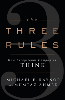Image for The three rules  : how exceptional companies beat the odds