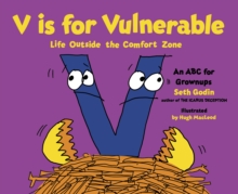 V is for Vulnerable: Life Outside the Comfort Zone: An ABC for Grownups - Godin, Seth