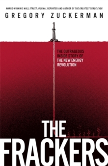 Image for The frackers  : the outrageous inside story of the new energy revolution