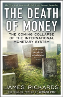 The Death of Money: The Coming Collapse of the International Monetary System