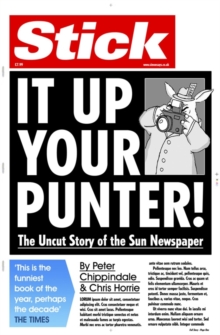 Image for Stick it up your punter!  : the uncut story of the Sun newspaper