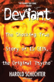 "Deviant: True Story of Ed Gein, The Original Psycho "
