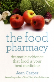 Image for The food pharmacy  : dramatic new evidence that food is your best medicine
