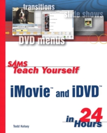 Image for Sams teach yourself iMovie and iDVD in 24 hours