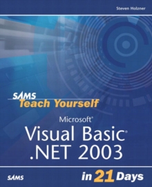Sams Teach Yourself Microsoft Visual Basic .NET 2003 in 21 Days