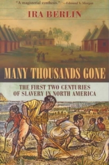 Image for Many thousands gone  : the first two centuries of slavery in North America