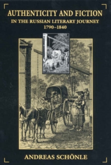 Authenticity and Fiction in the Russian Literary Journey, 1790-1840
